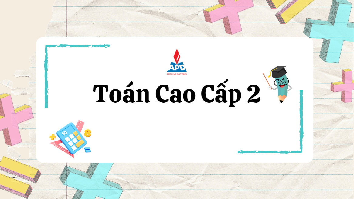 Toán cao cấp 2  APD - Hệ CLC