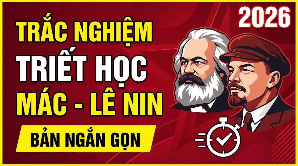Trắc nghiệm Triết học Mác - Lê Nin 2026 (bản ngắn gọn)
