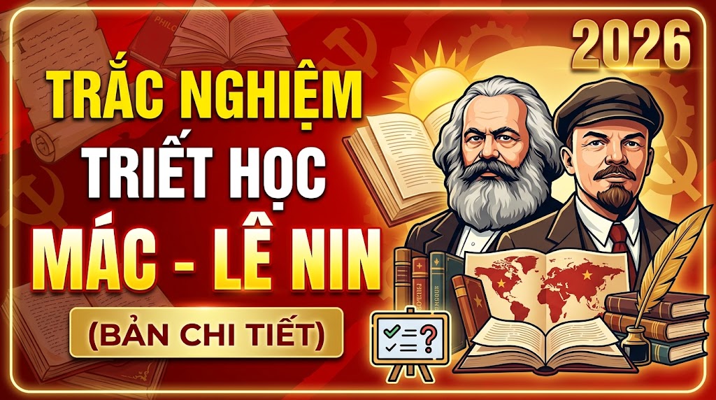Trắc nghiệm Triết học Mác - Lê Nin 2026 (bản chi tiết)